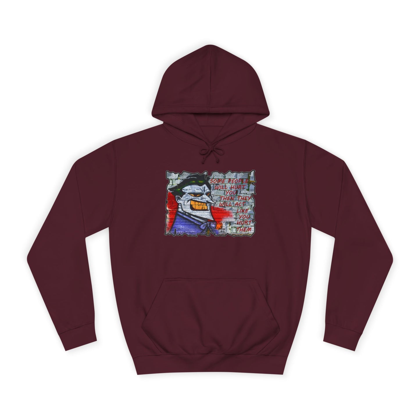 Some people will hurt you and act like you hurt them (Hoodie - Cozy and Durable)