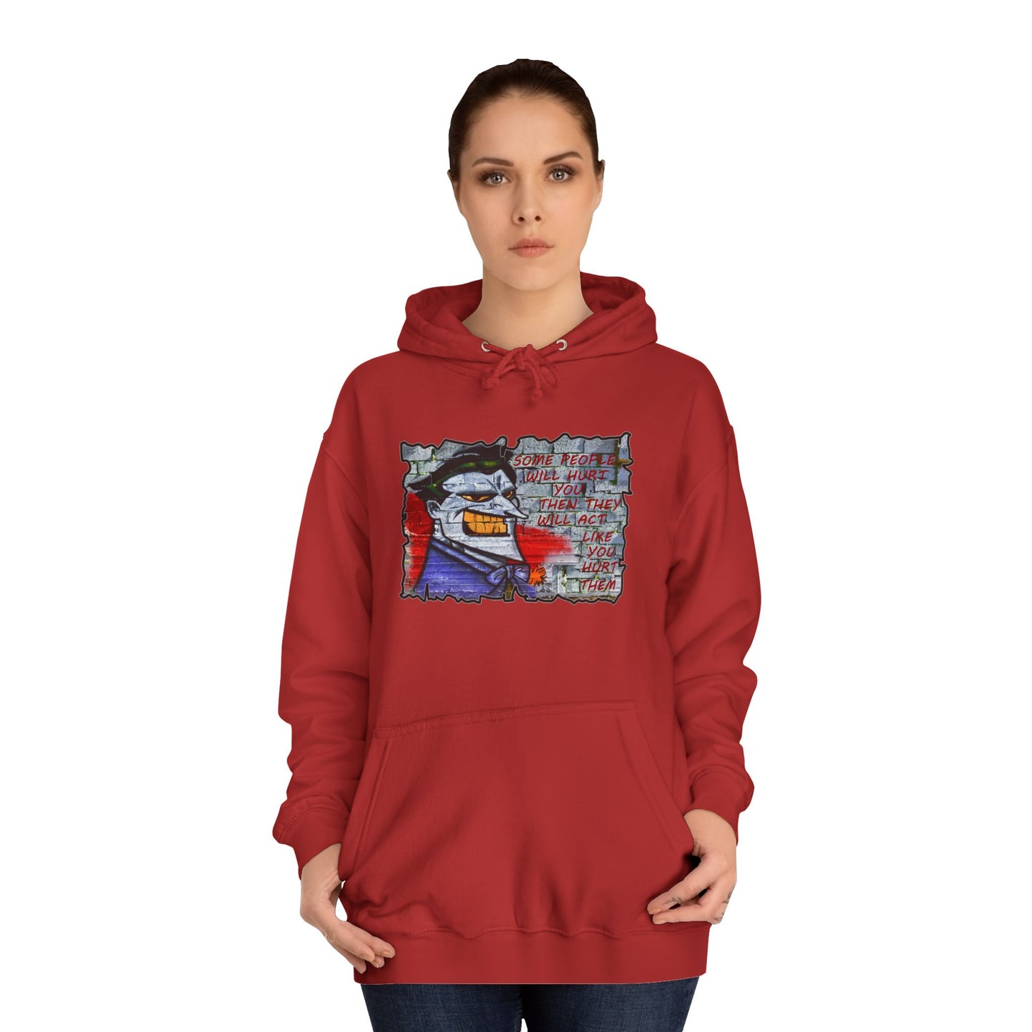 Some people will hurt you and act like you hurt them (Hoodie - Cozy and Durable)