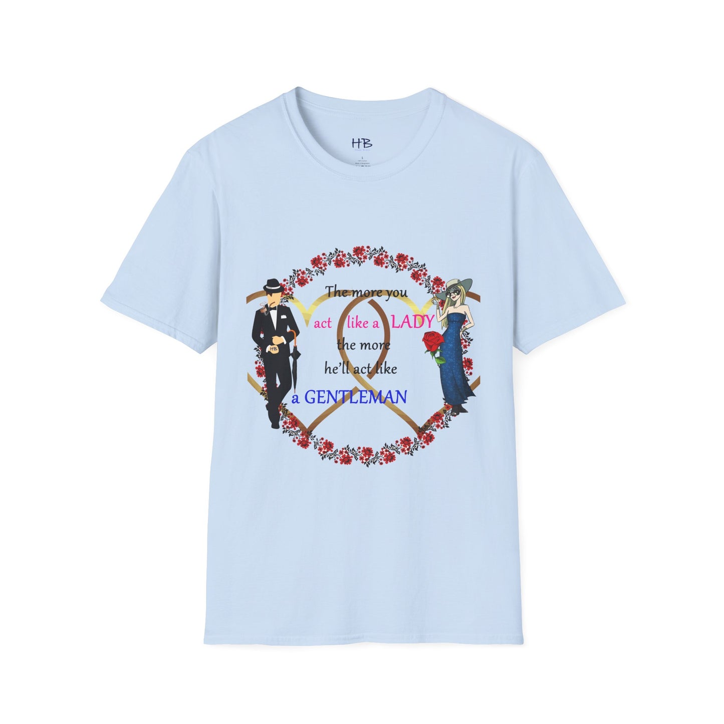 Act like a lady, he'll be a gentleman