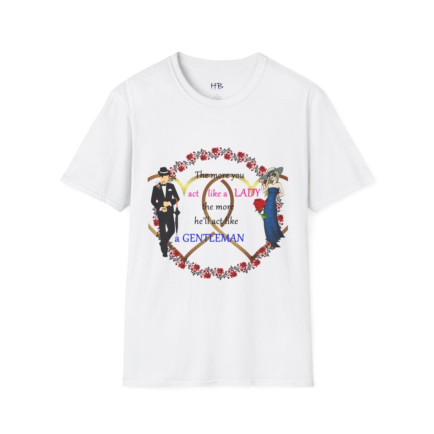 Act like a lady, he'll be a gentleman