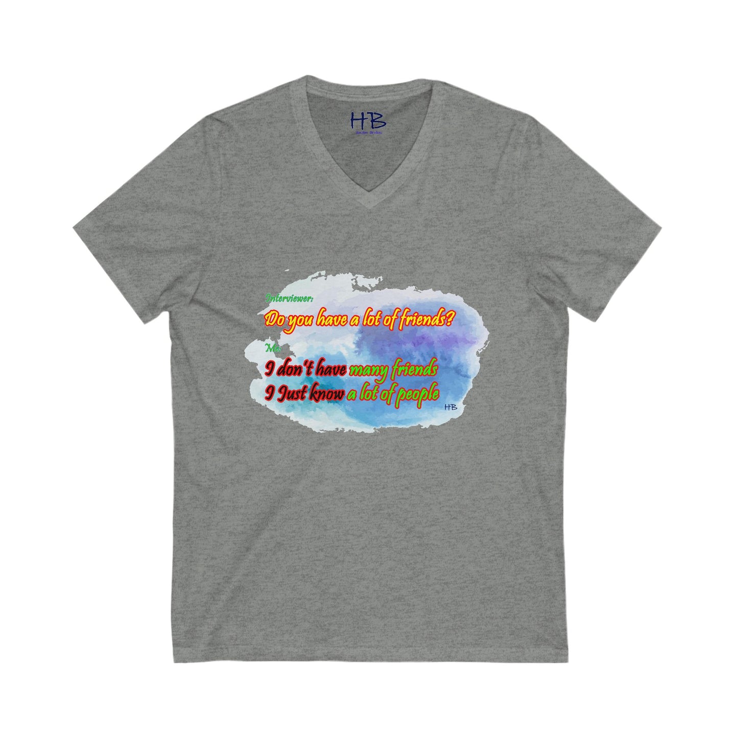 Do you have a lot of friends?? I just know a lot of people. (Unisex Jersey Short Sleeve V-neck - Comfortable Everyday Wear)