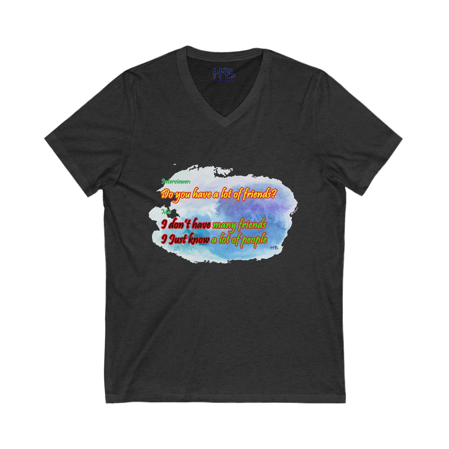 Do you have a lot of friends?? I just know a lot of people. (Unisex Jersey Short Sleeve V-neck - Comfortable Everyday Wear)