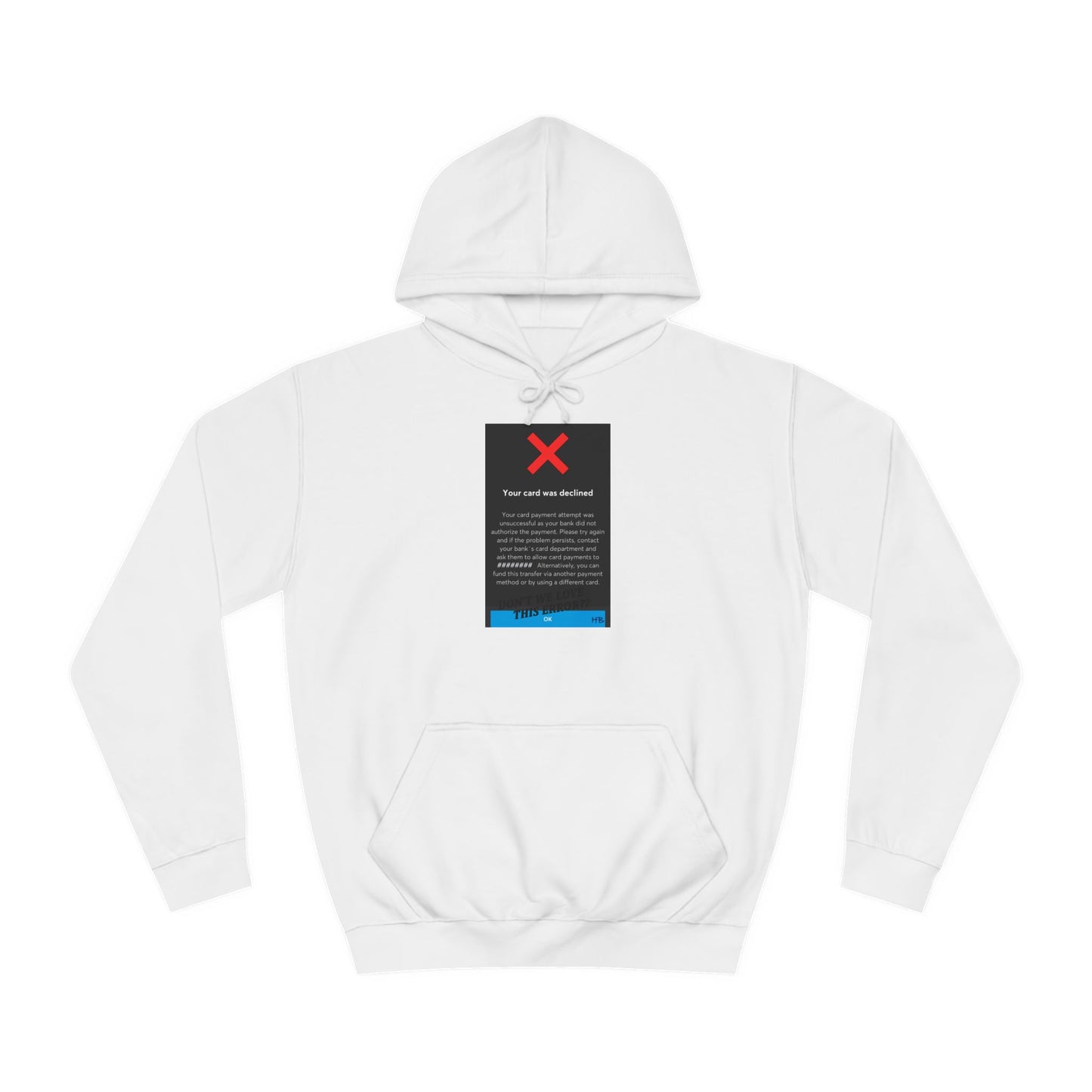 Get Yours Now -- Oops! Declined but not Defeated Humor (Hoodie - Cozy and Durable)