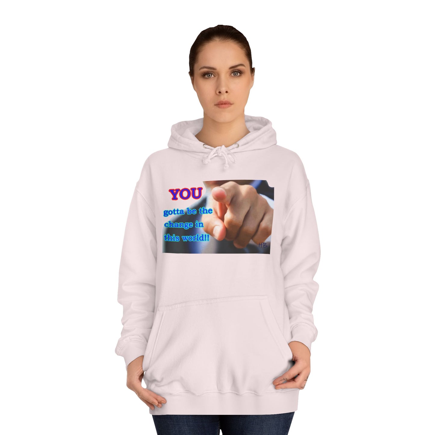 You gotta be the change in this world (Hoodie - Cozy and Durable)