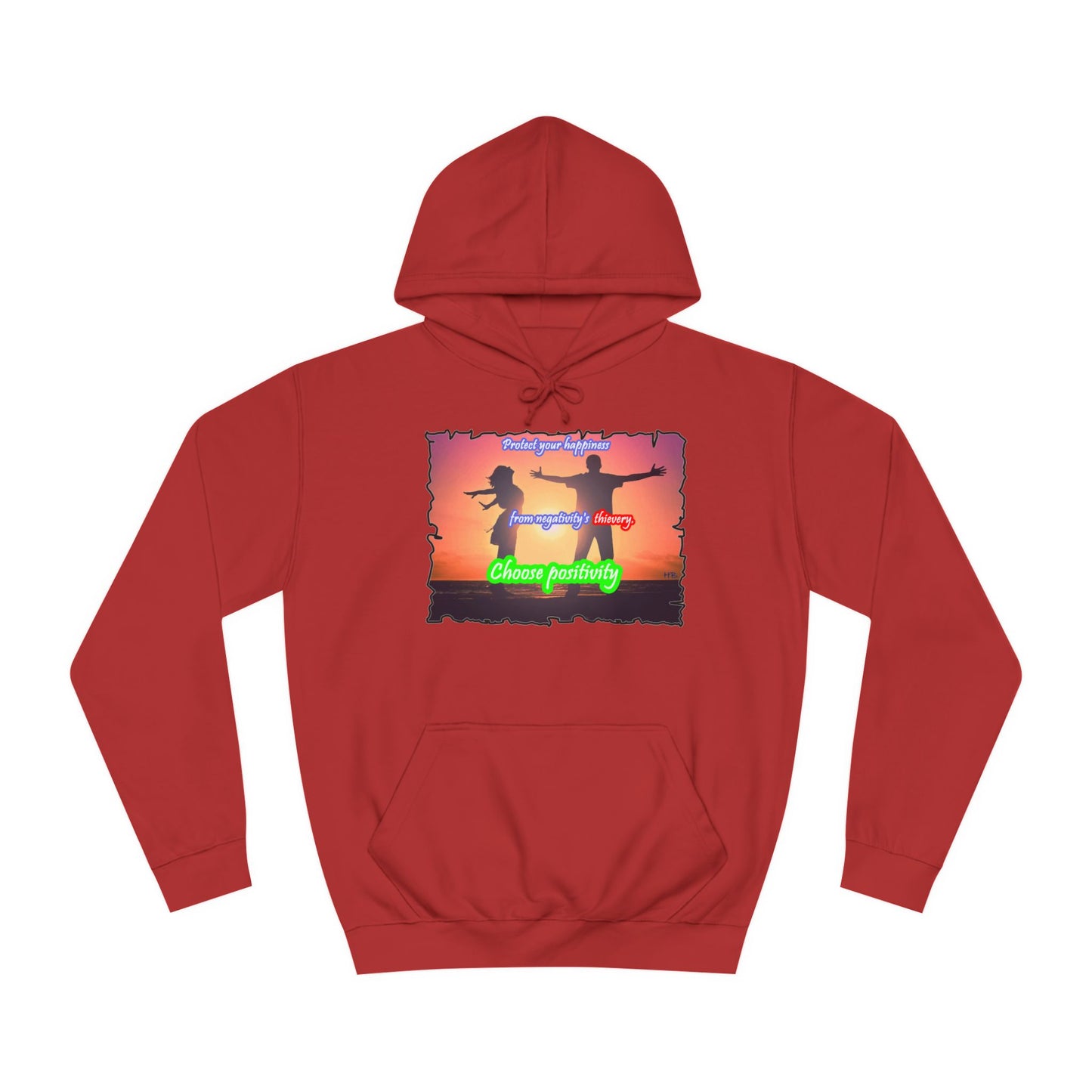 Get Yours Now -- Choose positivity from negativity's thievery (Hoodie - Cozy and Durable)