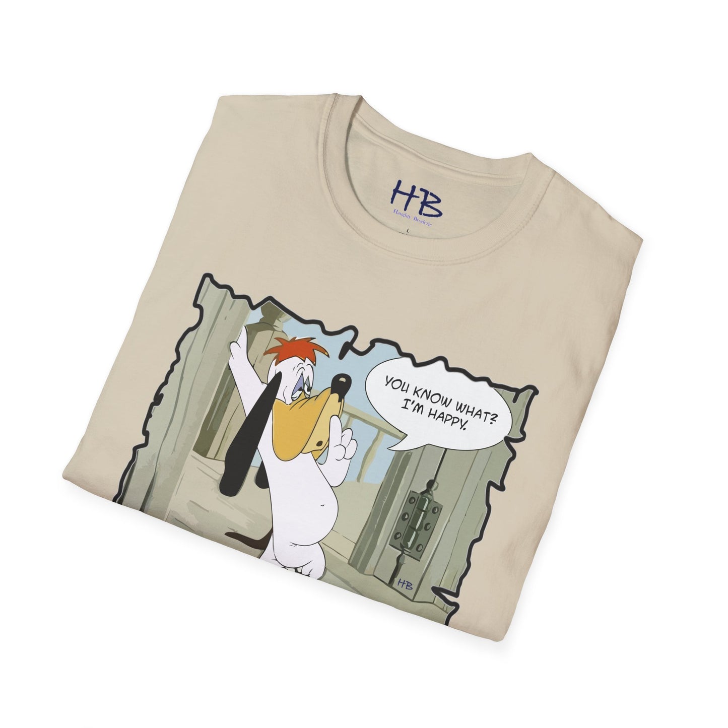 The most famous quote from our beloved character "You know what? I'm happy!!"