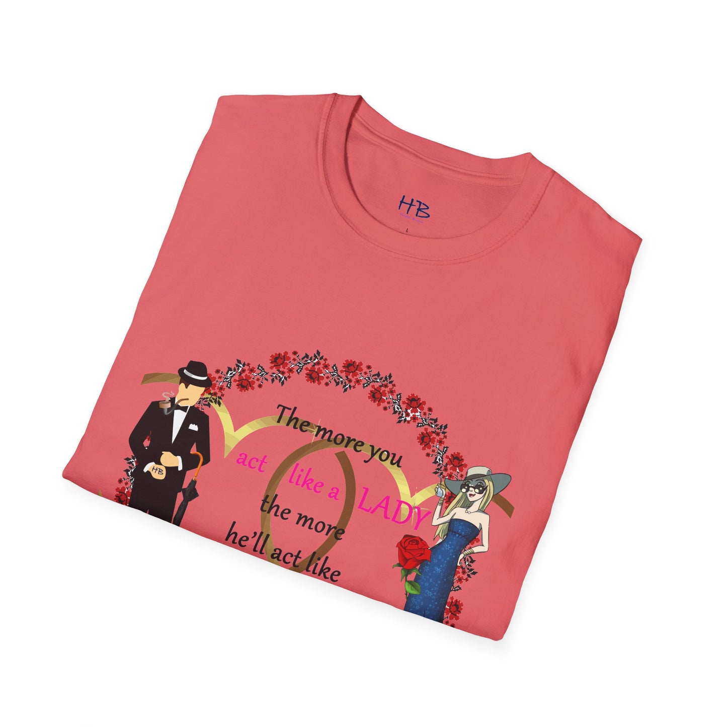 Act like a lady, he'll be a gentleman