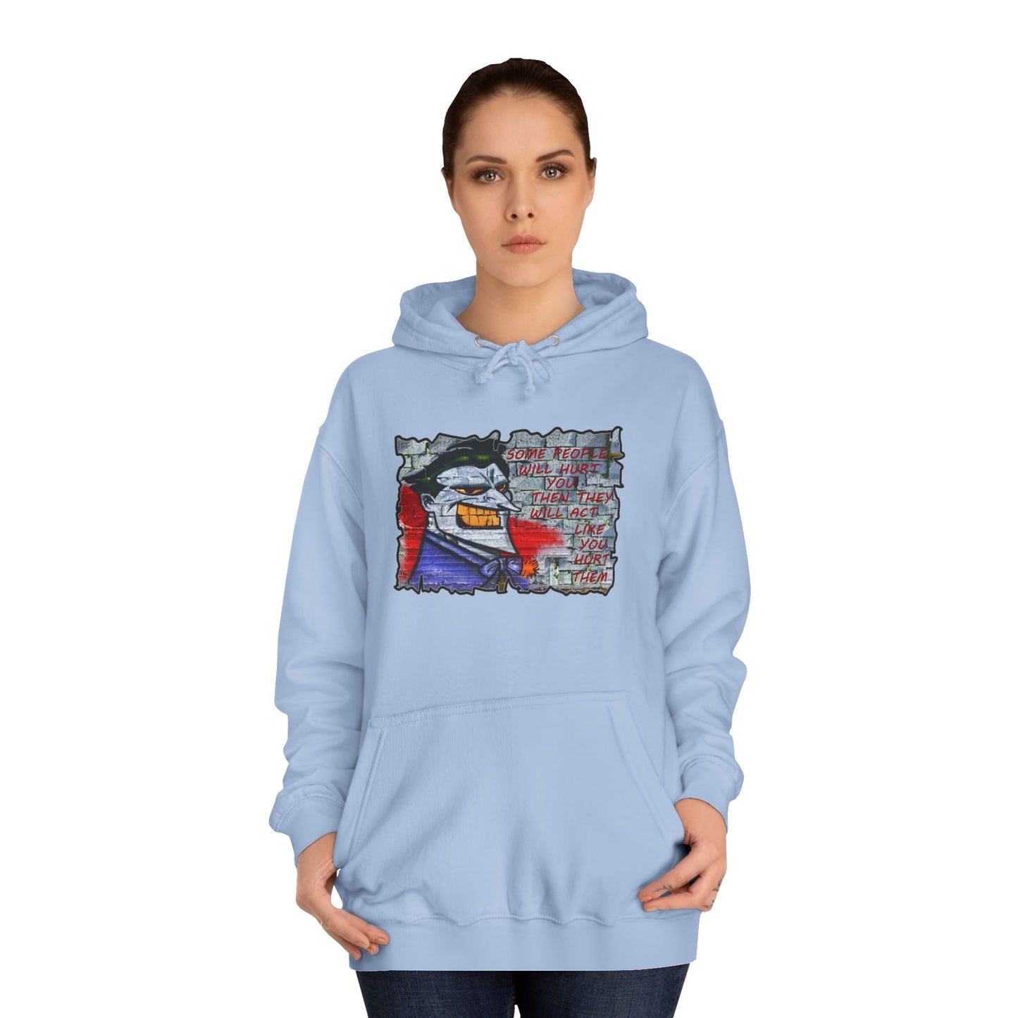 Some people will hurt you and act like you hurt them (Hoodie - Cozy and Durable)