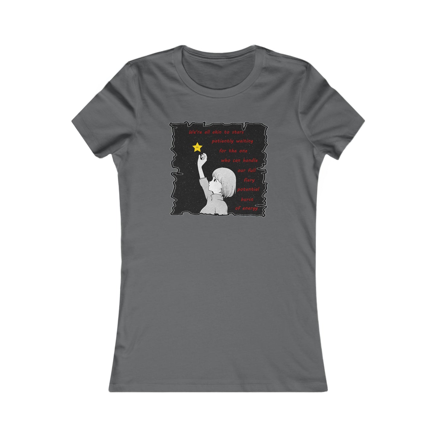 We're all akin to stars, patiently waiting for the one who can handle our full fiery potential burst of energy (Women - Premium Cotton Tee)