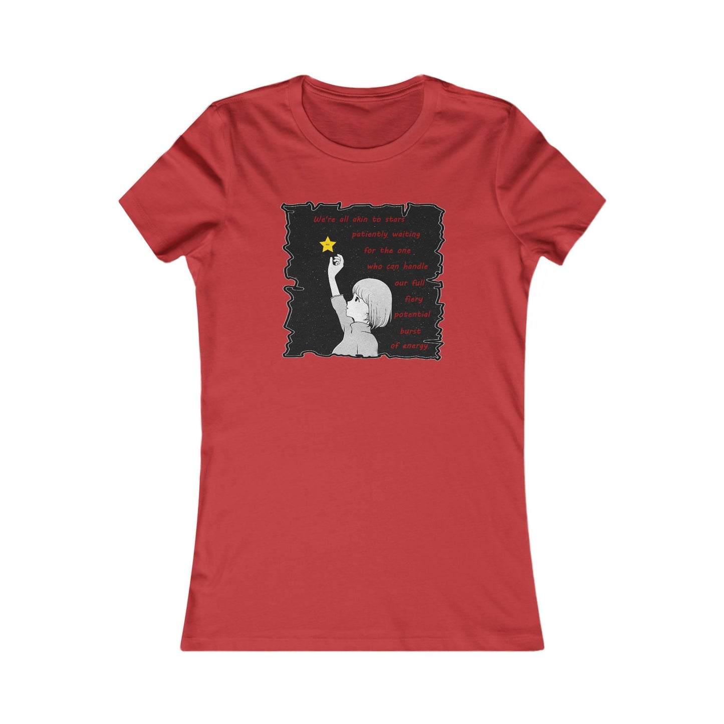 We're all akin to stars, patiently waiting for the one who can handle our full fiery potential burst of energy (Women - Premium Cotton Tee)