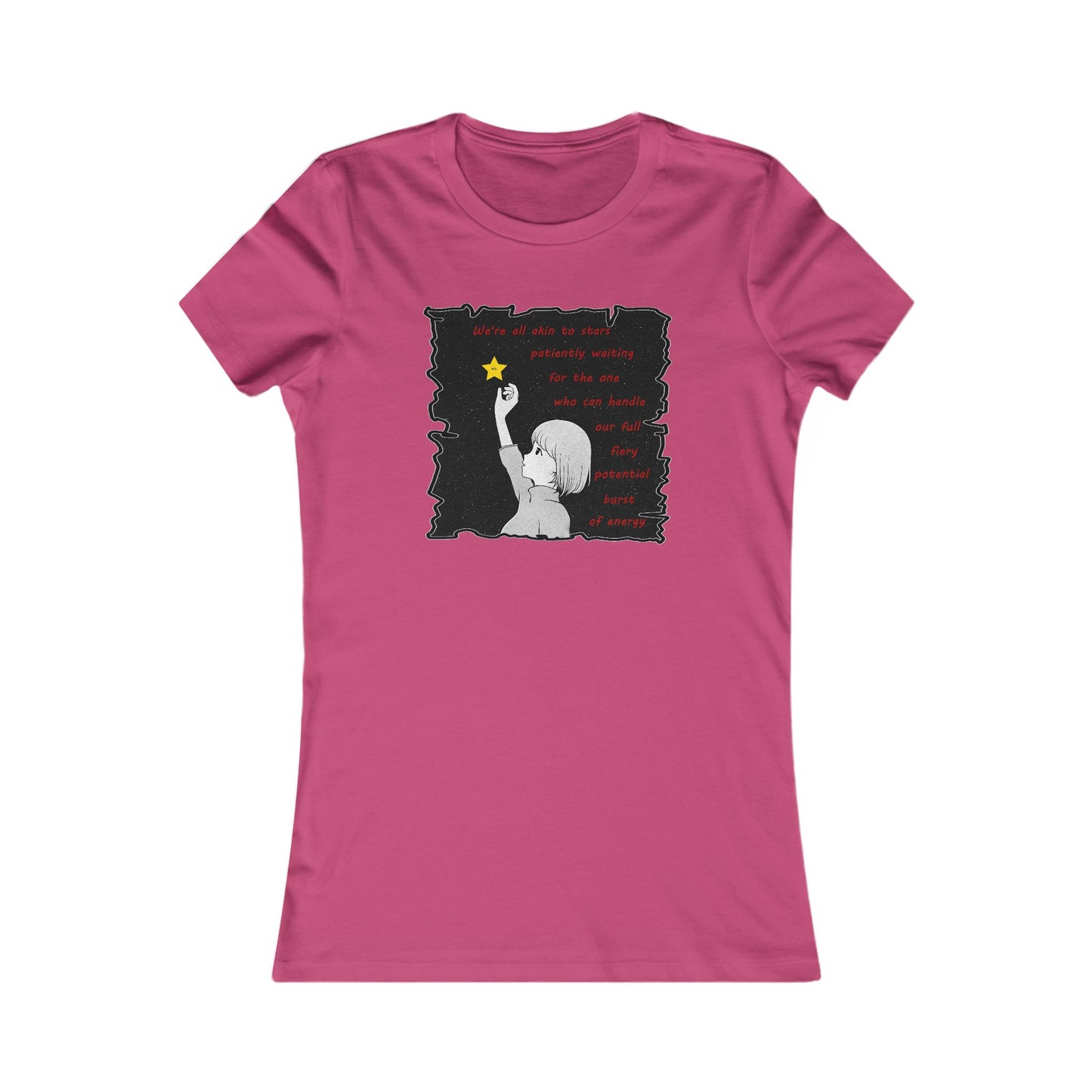 We're all akin to stars, patiently waiting for the one who can handle our full fiery potential burst of energy (Women - Premium Cotton Tee)