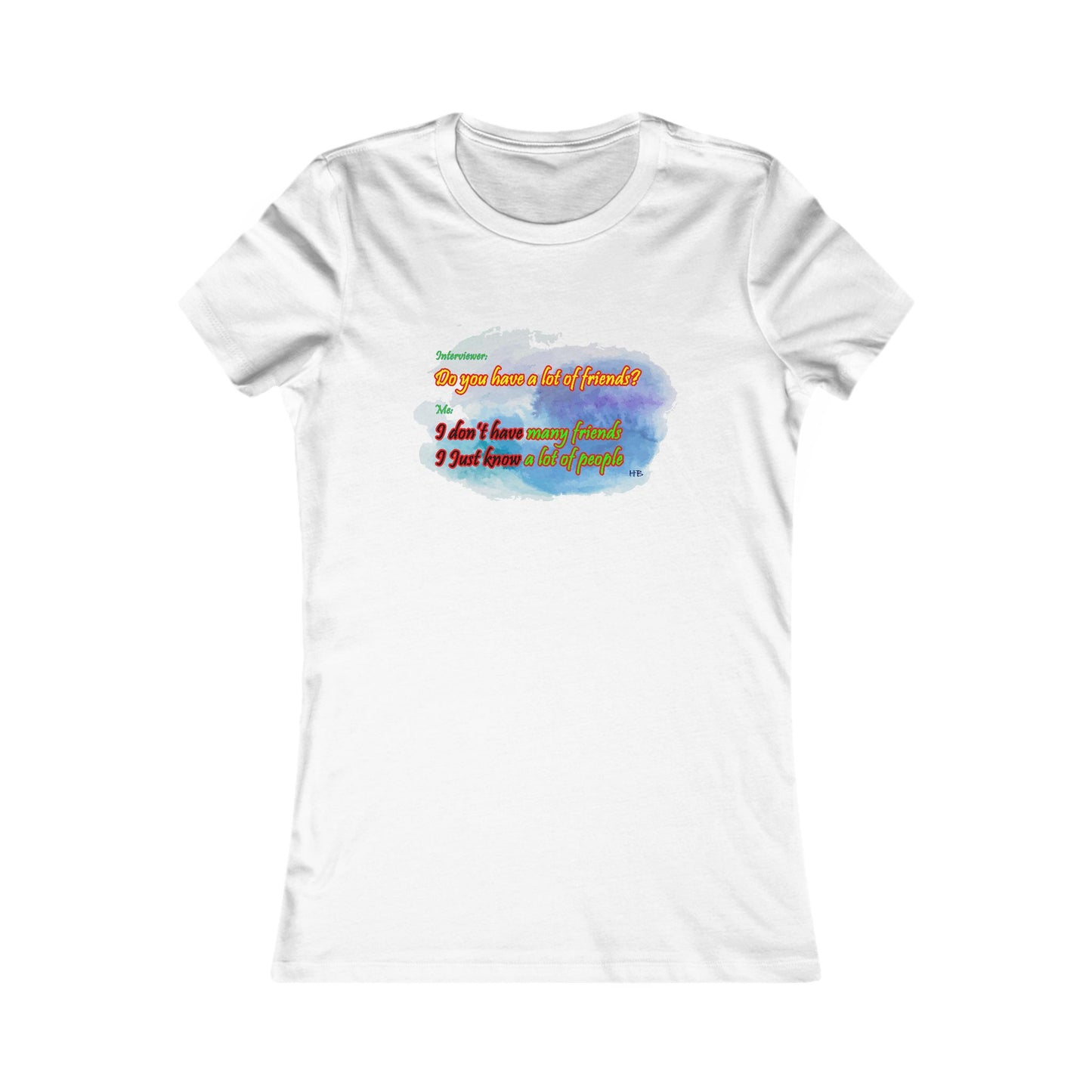 Do you have a lot of friends?? I just know a lot of people. (Women - Premium Cotton Tee)