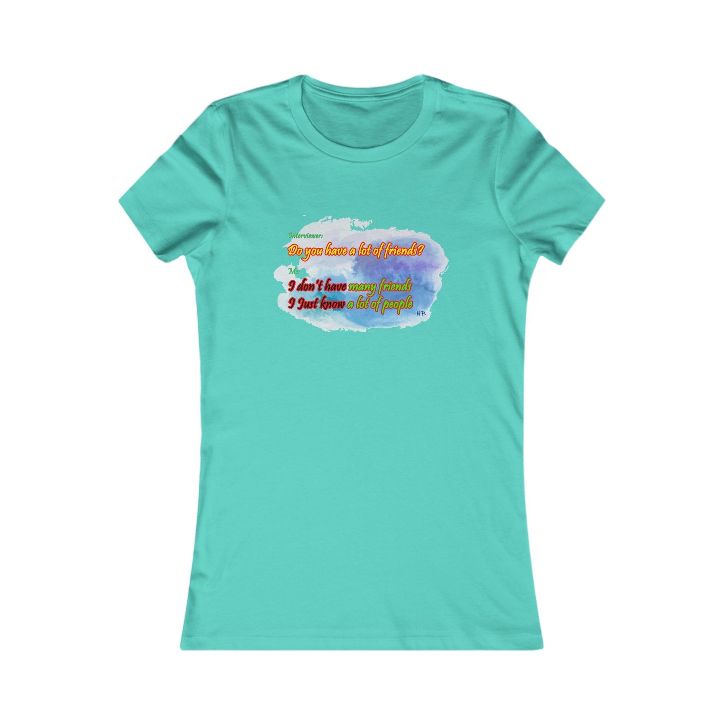 Do you have a lot of friends?? I just know a lot of people. (Women - Premium Cotton Tee)