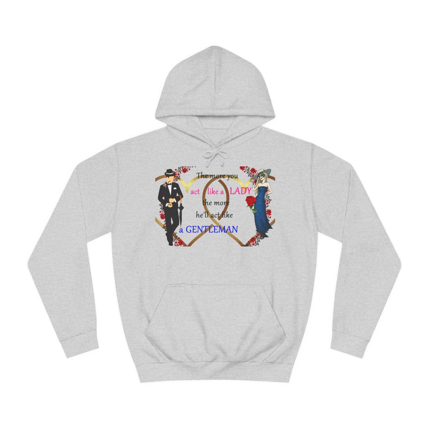 Act like a lady, he'll be a gentleman (Hoodie - Cozy and Durable)