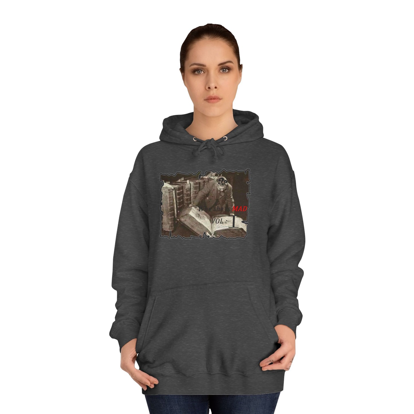 Why she's mad Vol I (Hoodie - Cozy and Durable)