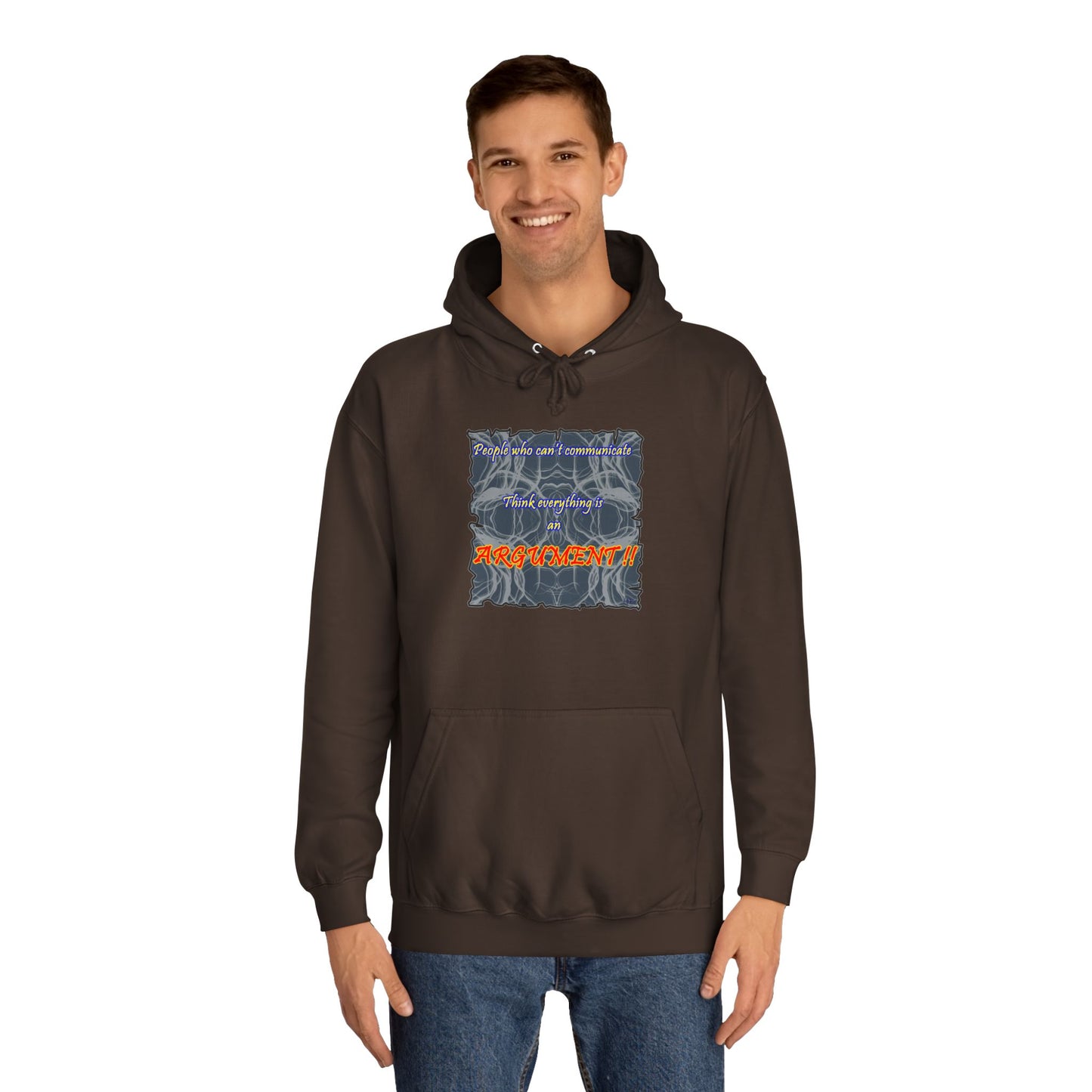 Get Yours Now -- People who can't communicate think everything is an ARGUMENT!! (Hoodie - Cozy and Durable)