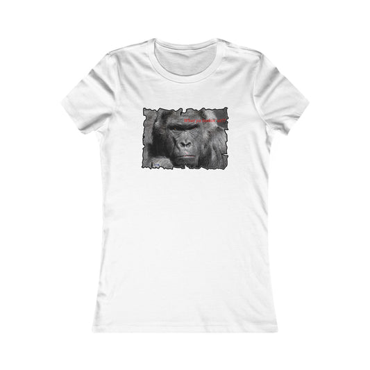 Fearless Fierce Frown and Bold Gorilla Power What ya lookin' at? (Women - Premium Cotton Tee)