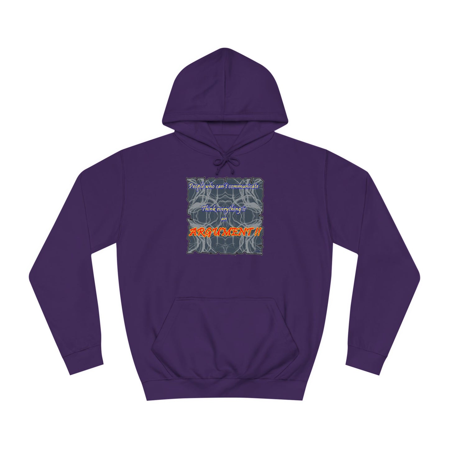 Get Yours Now -- People who can't communicate think everything is an ARGUMENT!! (Hoodie - Cozy and Durable)