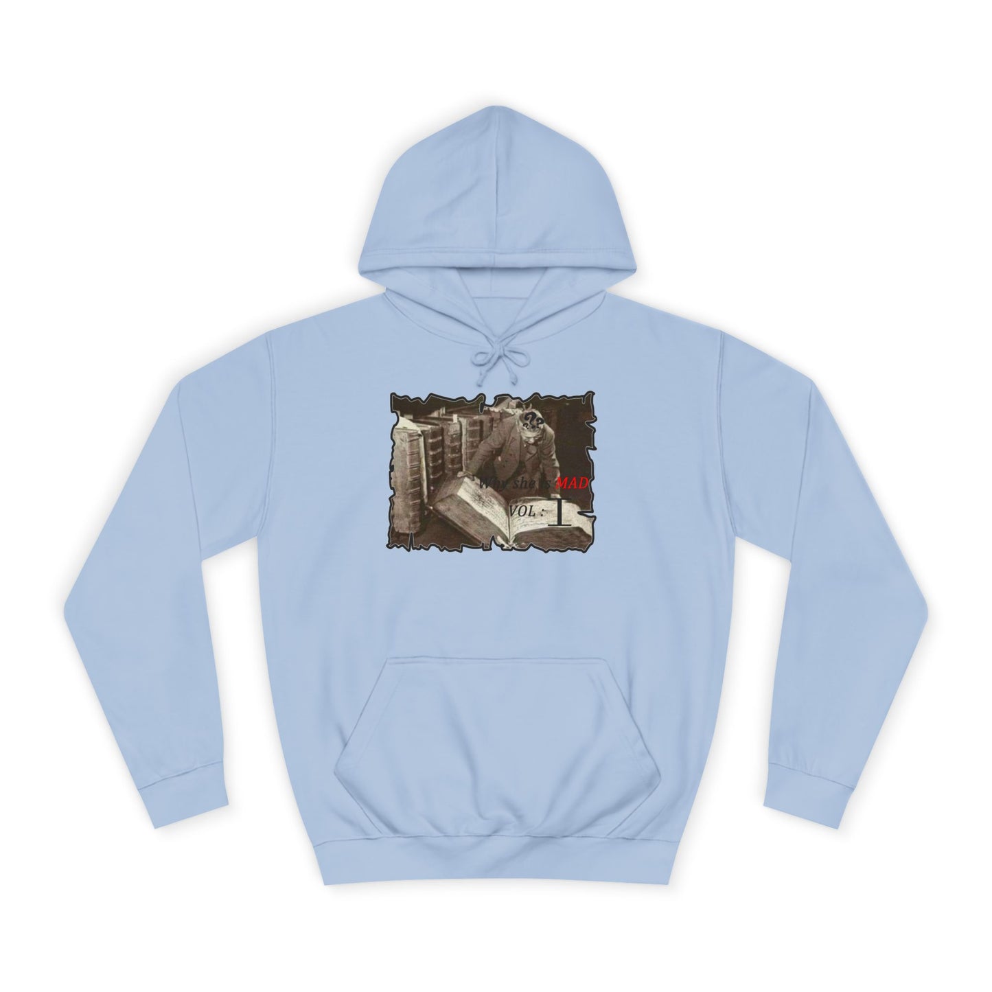 Why she's mad Vol I (Hoodie - Cozy and Durable)
