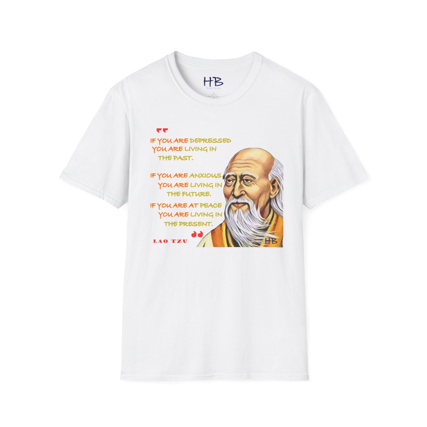 Lao Tzu stating "If you are depressed, you are living in the past. If you are anxious, you are living in the future.  If you are at peace, you are living in the present."