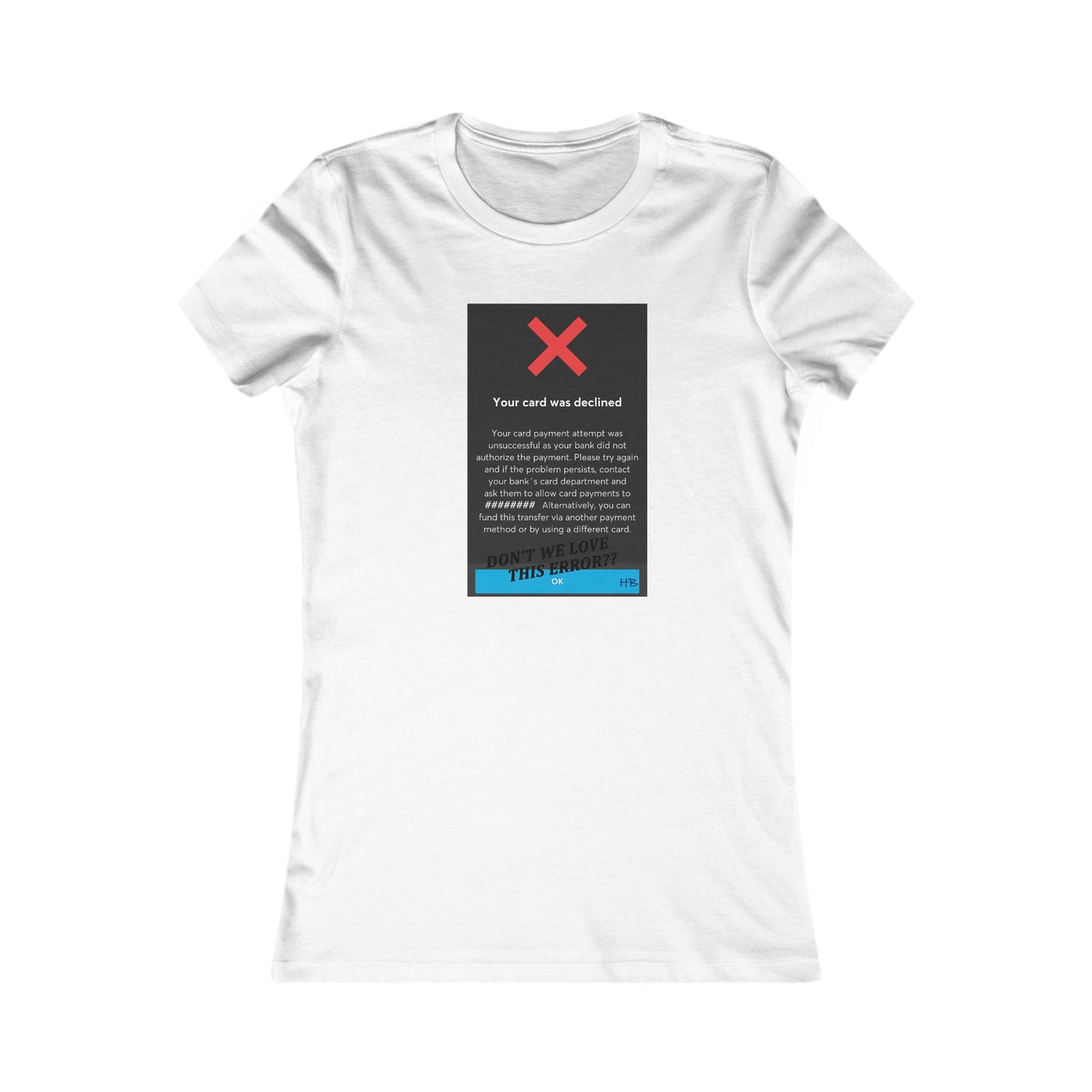 Oops! Declined but not Defeated Humor (Women - Premium Cotton Tee)