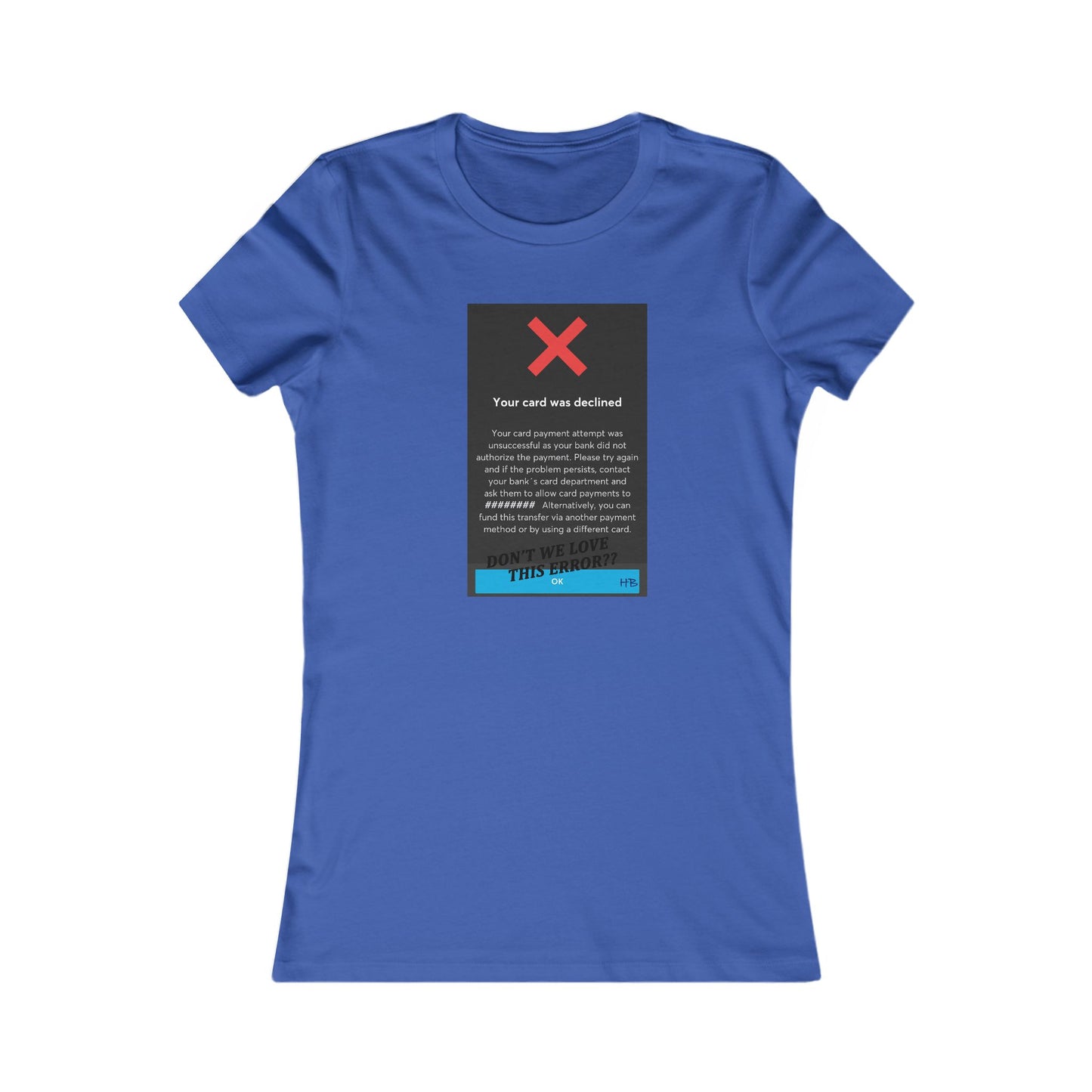 Oops! Declined but not Defeated Humor (Women - Premium Cotton Tee)