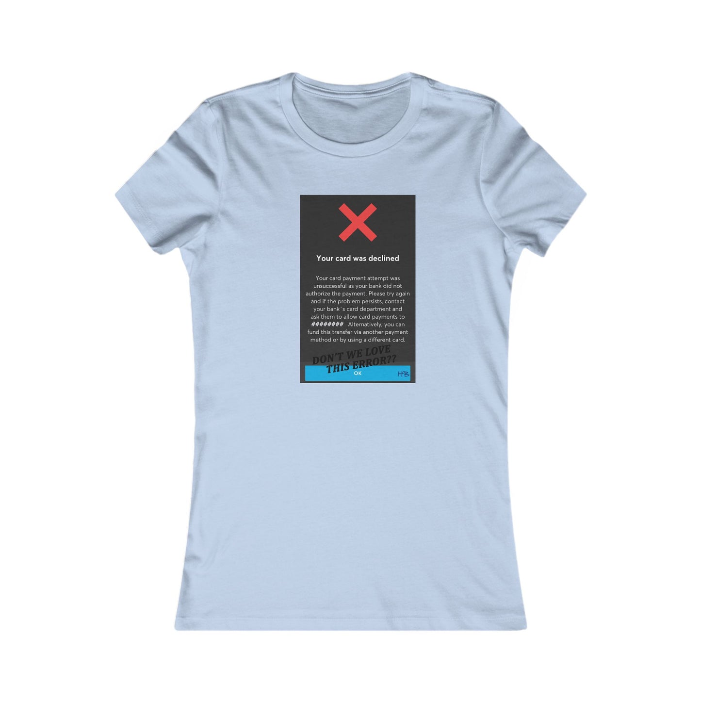 Oops! Declined but not Defeated Humor (Women - Premium Cotton Tee)