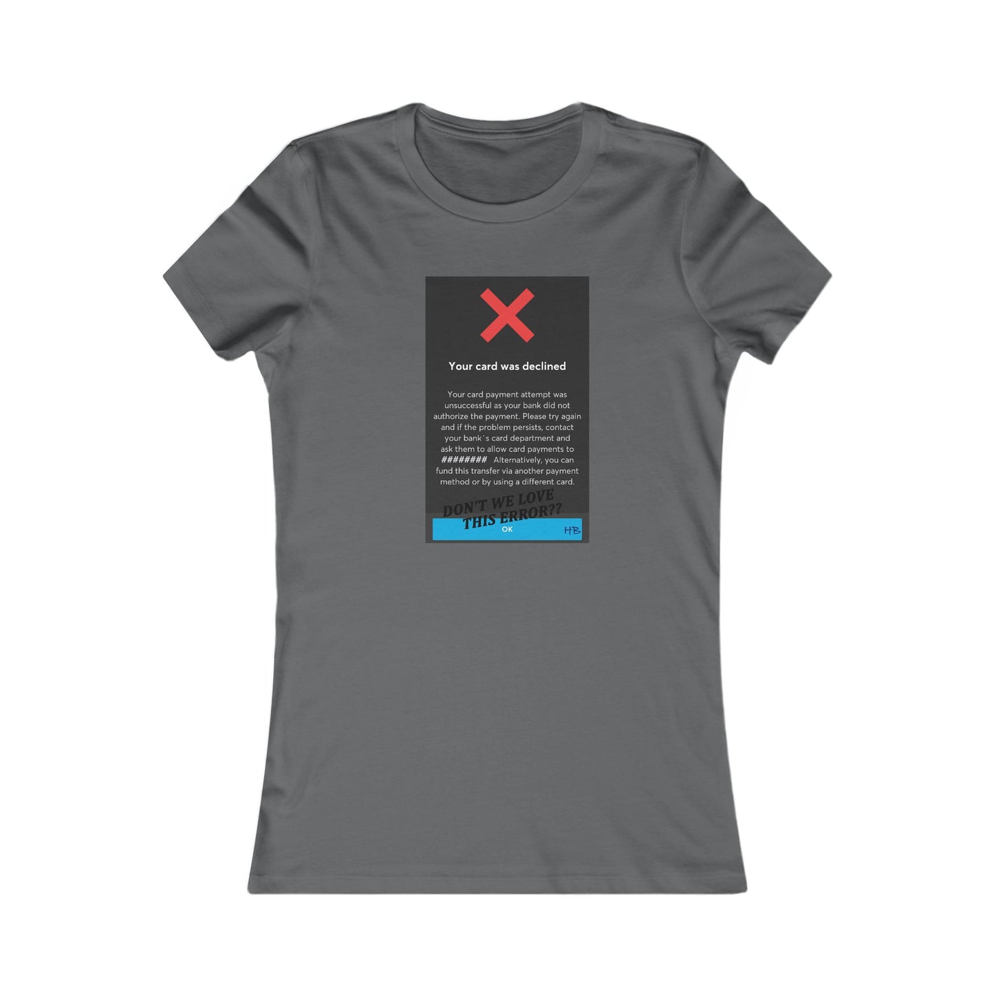 Oops! Declined but not Defeated Humor (Women - Premium Cotton Tee)