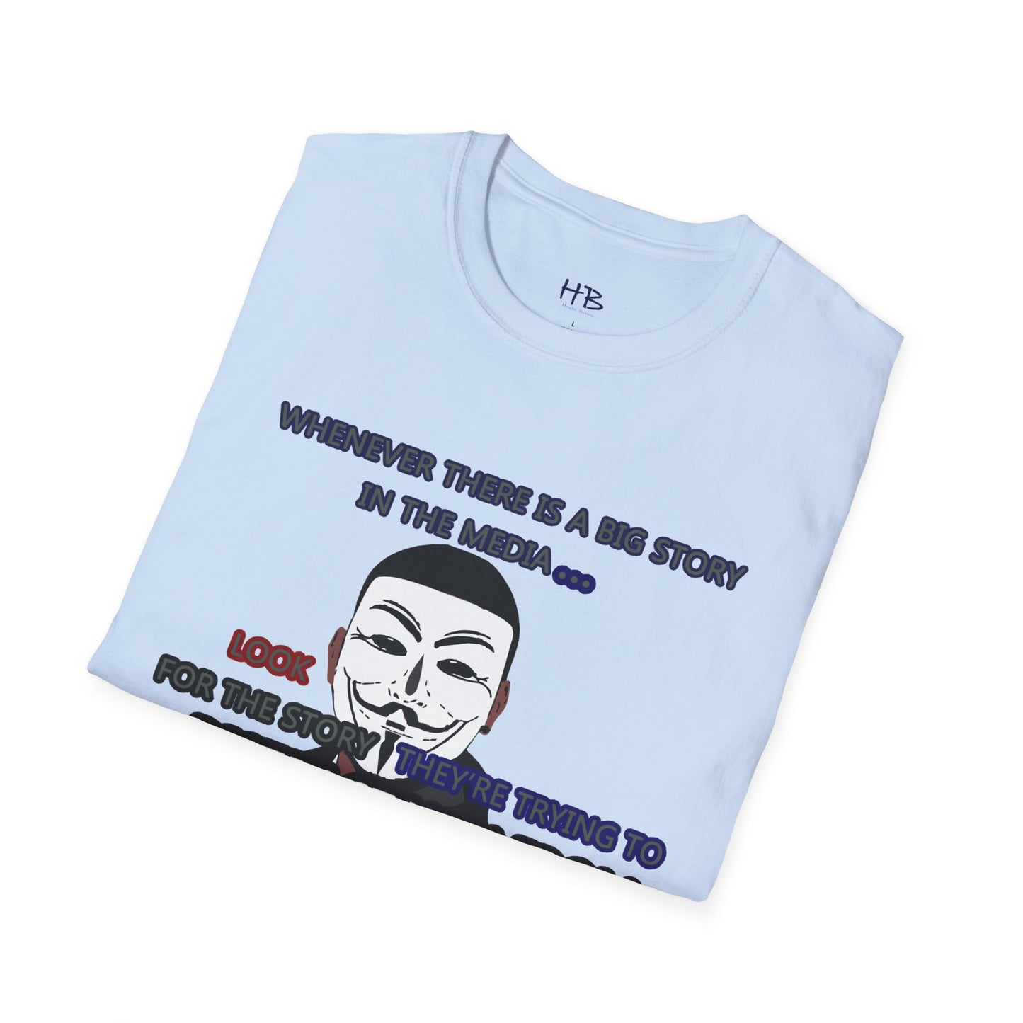 Look for the story they're trying to distract you from