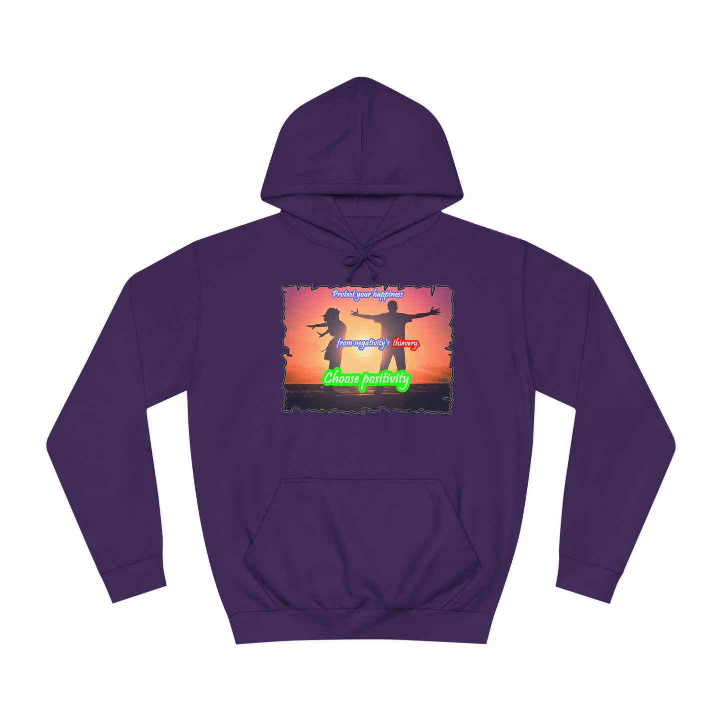 Get Yours Now -- Choose positivity from negativity's thievery (Hoodie - Cozy and Durable)