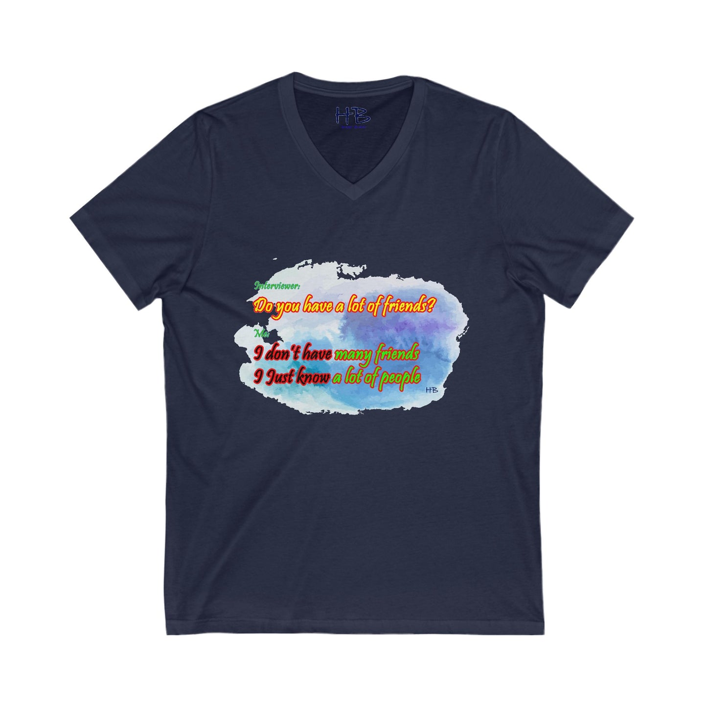 Do you have a lot of friends?? I just know a lot of people. (Unisex Jersey Short Sleeve V-neck - Comfortable Everyday Wear)