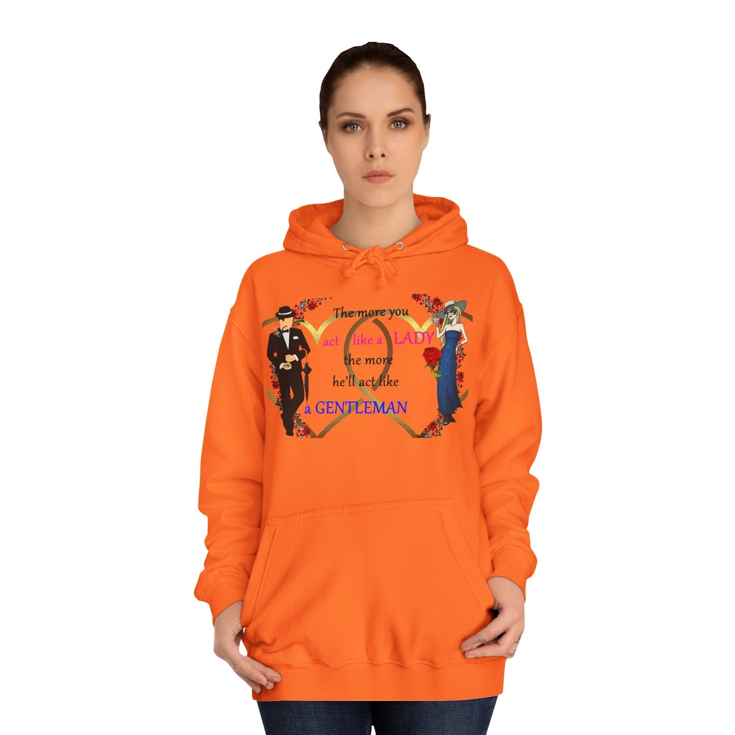 Act like a lady, he'll be a gentleman (Hoodie - Cozy and Durable)