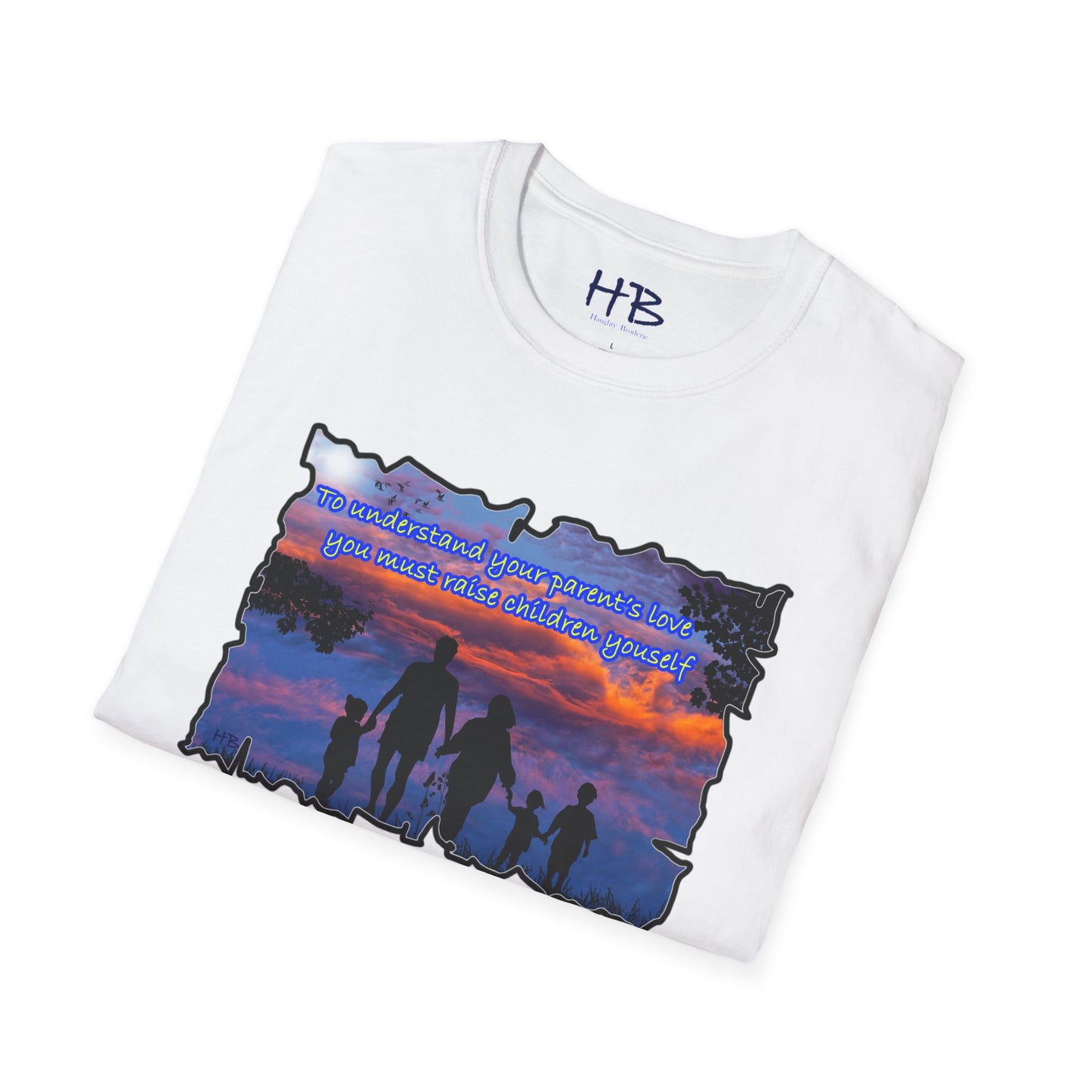 To understand your parents love, you must raise children yourself