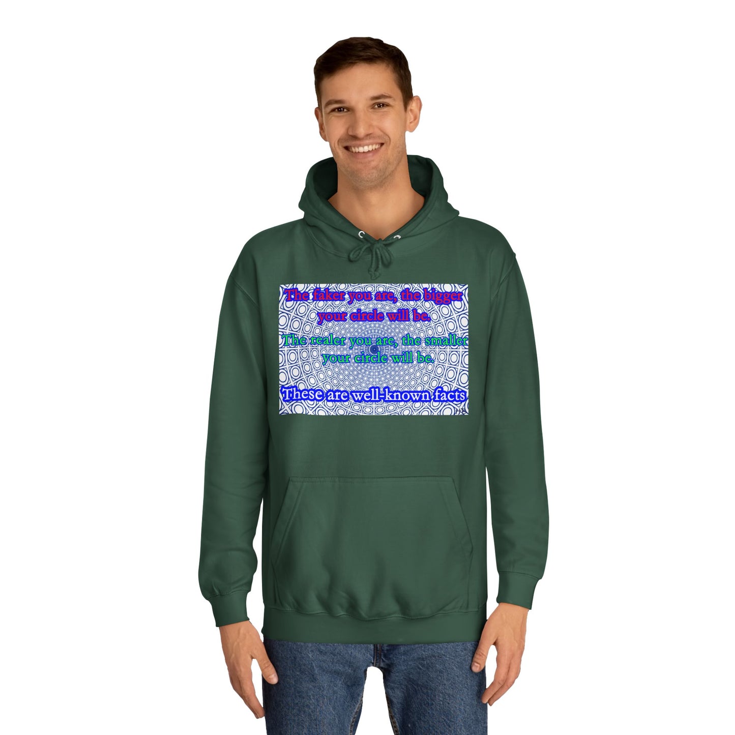 The faker you are, the bigger your circle will be.  The realer you are the smaller your circle will be.  These are well known facts!! (Hoodie - Cozy and Durable)