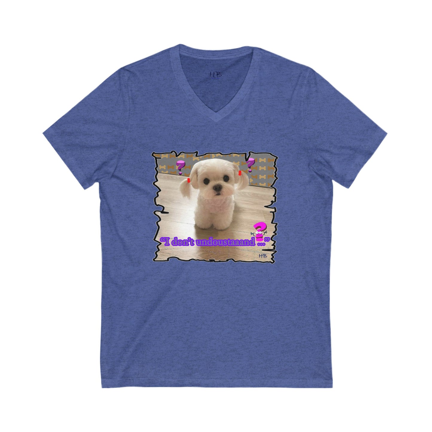 Baby Bichon Maltese with cluelessness innocent look "I don't undoustaaaand" (Unisex Jersey Short Sleeve V-neck - Comfortable Everyday Wear)