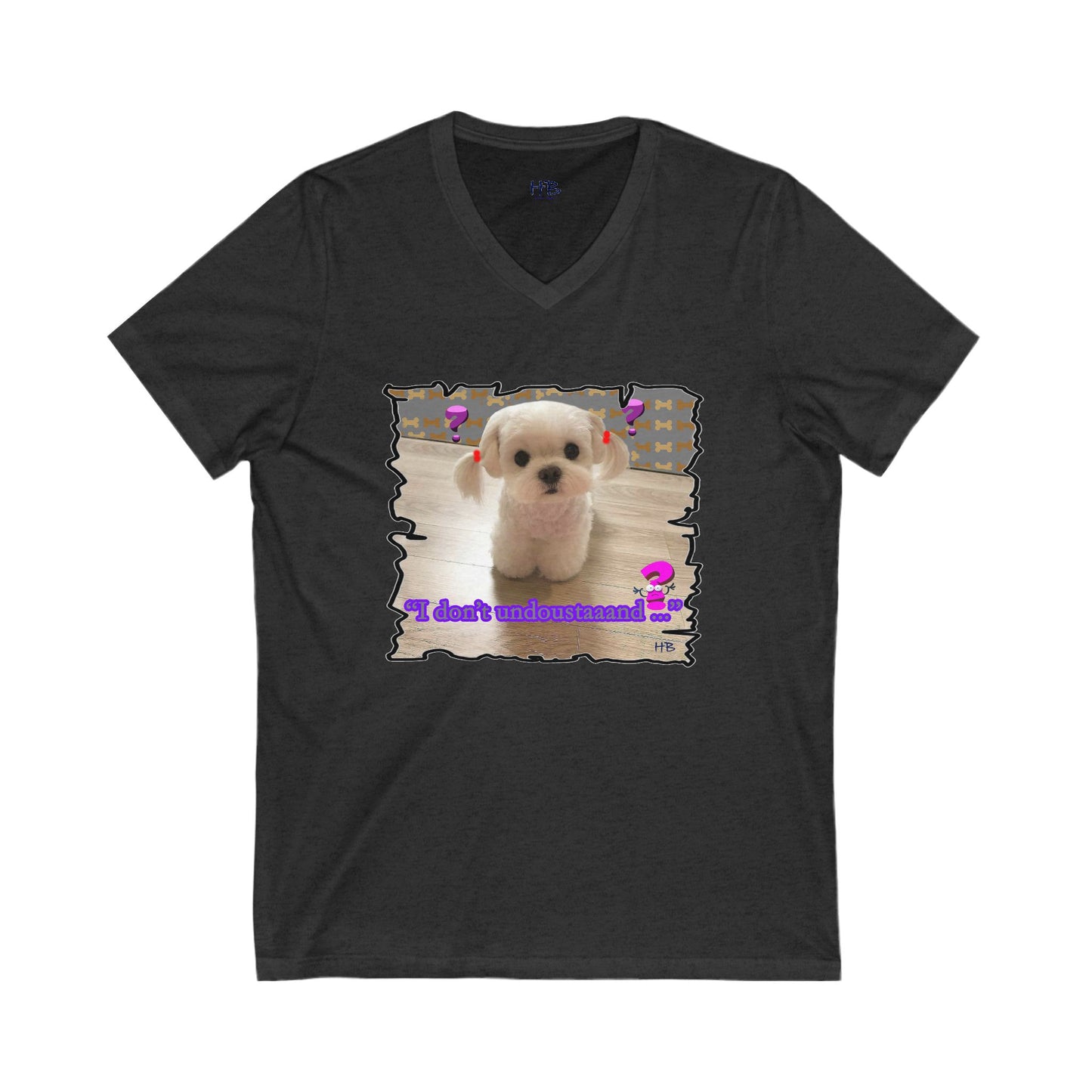 Baby Bichon Maltese with cluelessness innocent look "I don't undoustaaaand" (Unisex Jersey Short Sleeve V-neck - Comfortable Everyday Wear)