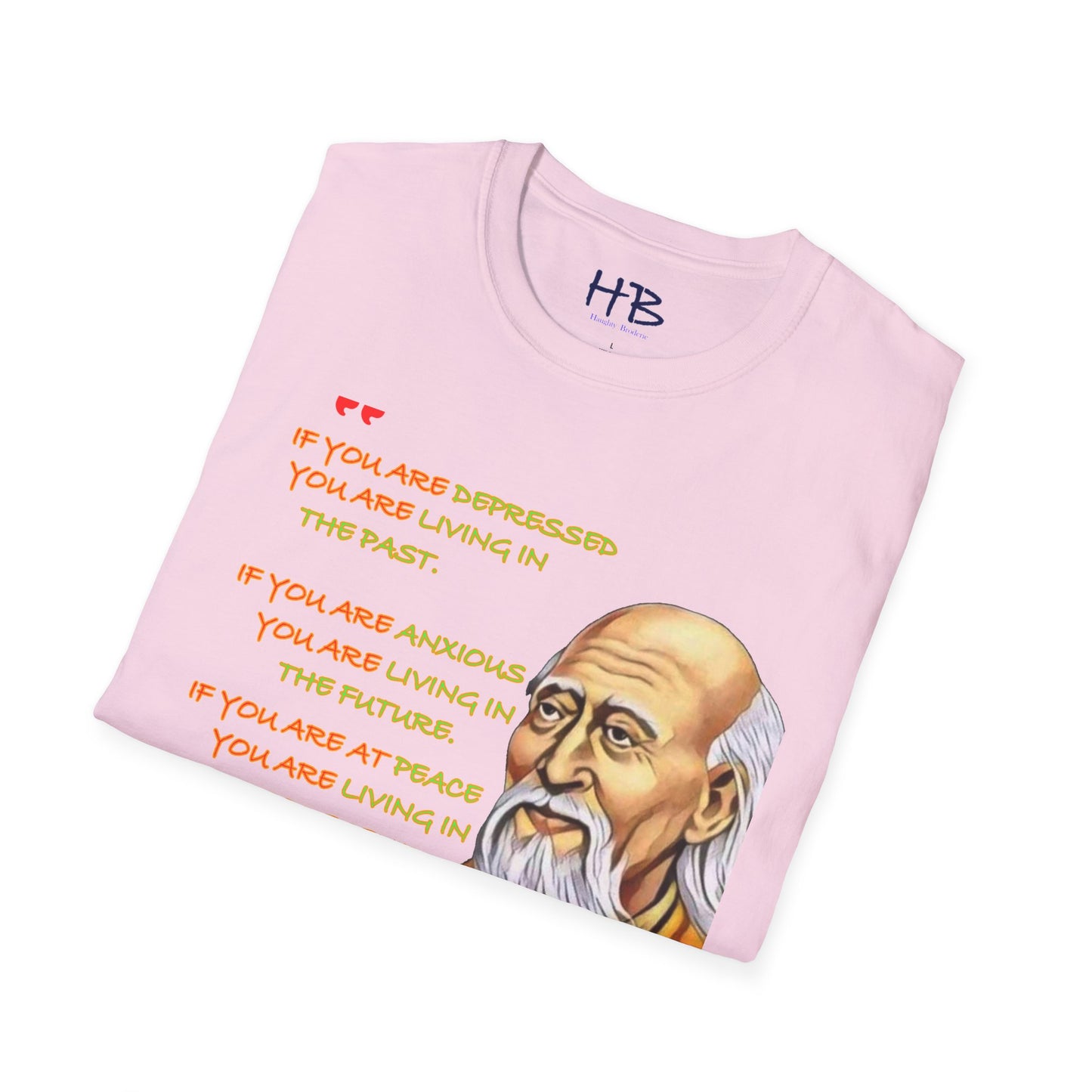 Lao Tzu stating "If you are depressed, you are living in the past. If you are anxious, you are living in the future.  If you are at peace, you are living in the present."
