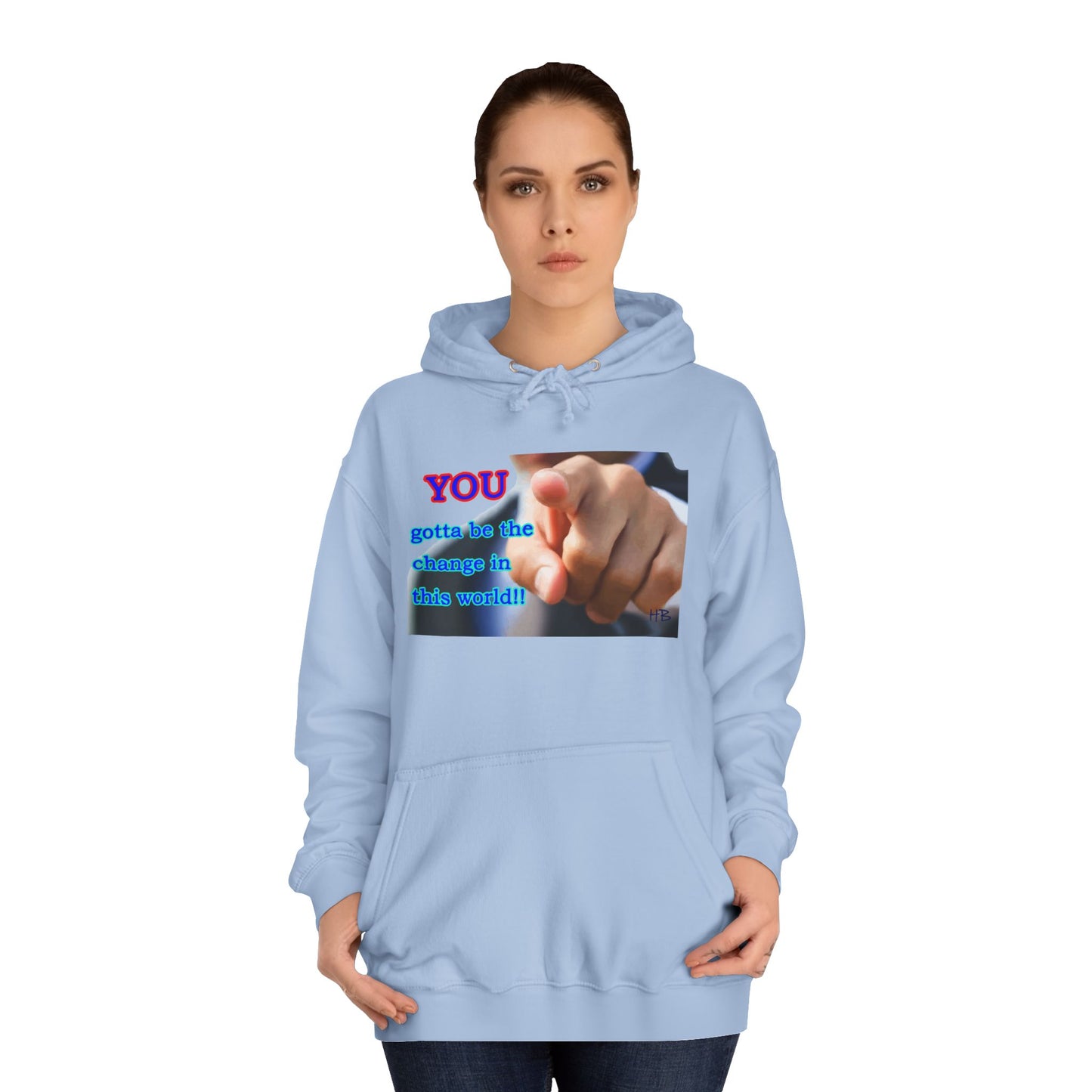 You gotta be the change in this world (Hoodie - Cozy and Durable)