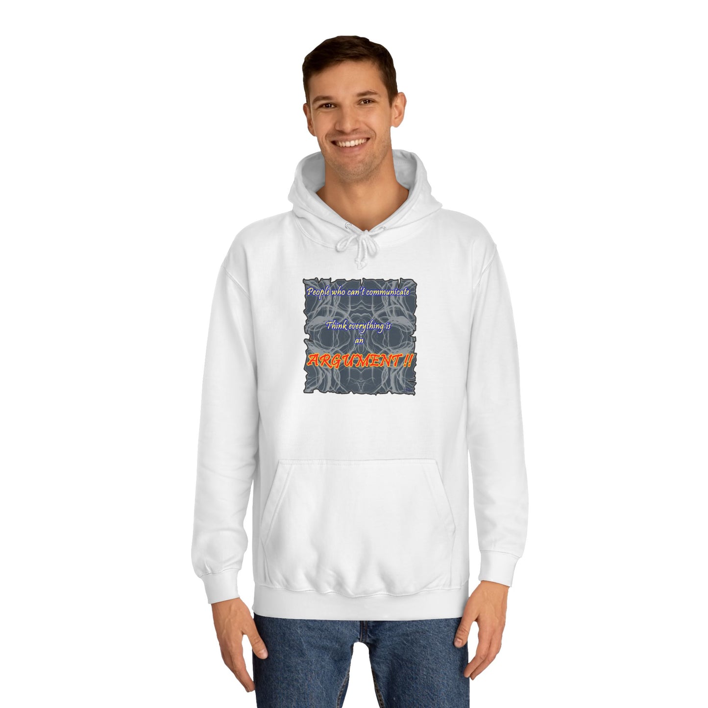 Get Yours Now -- People who can't communicate think everything is an ARGUMENT!! (Hoodie - Cozy and Durable)