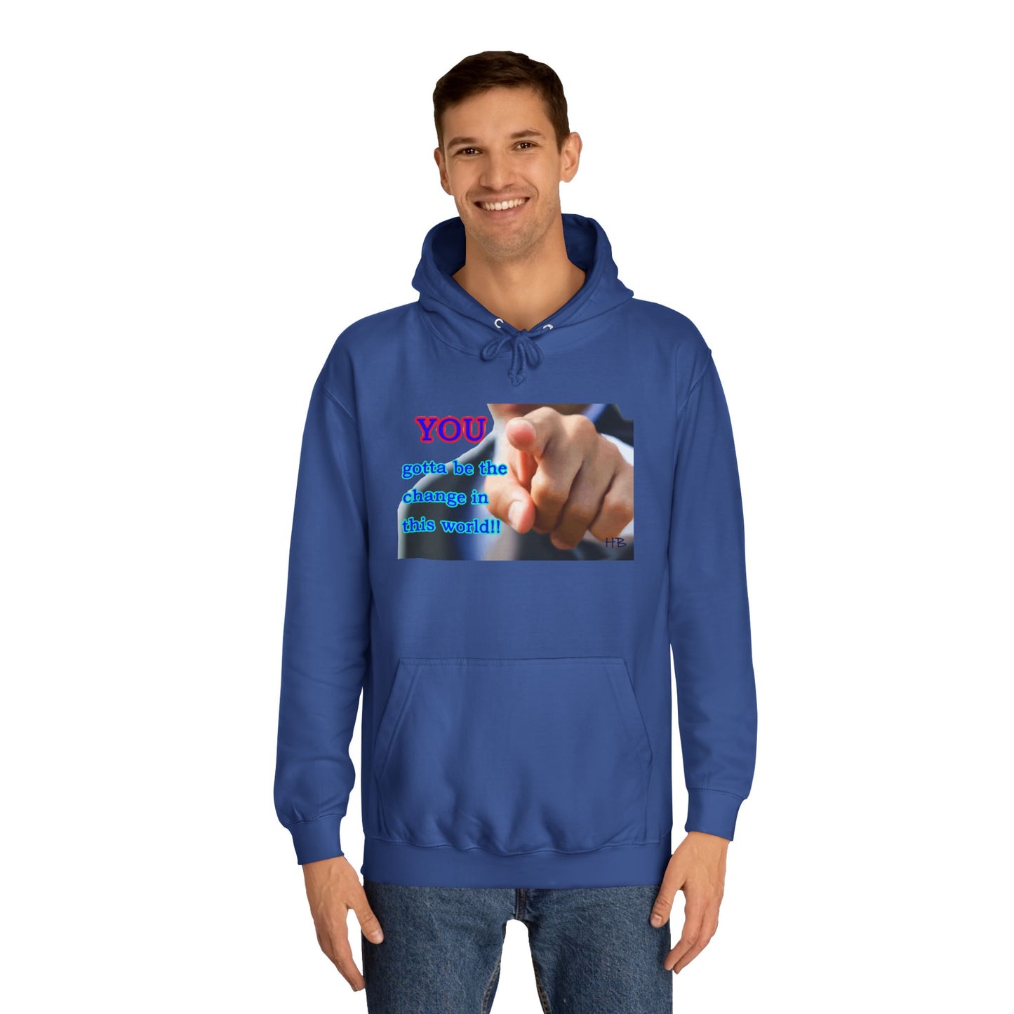 You gotta be the change in this world (Hoodie - Cozy and Durable)