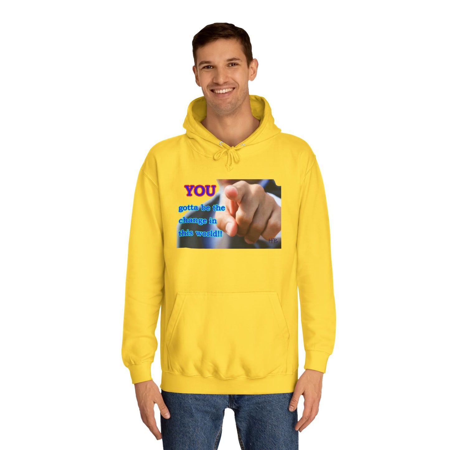 You gotta be the change in this world (Hoodie - Cozy and Durable)