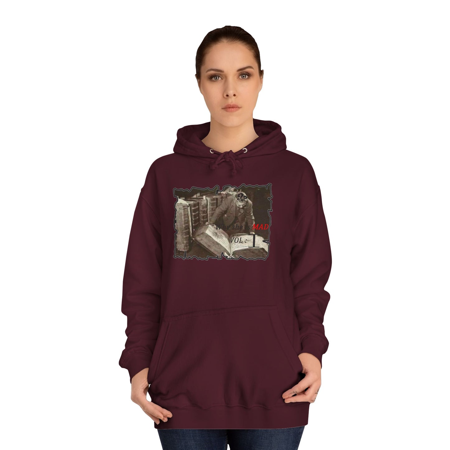 Why she's mad Vol I (Hoodie - Cozy and Durable)