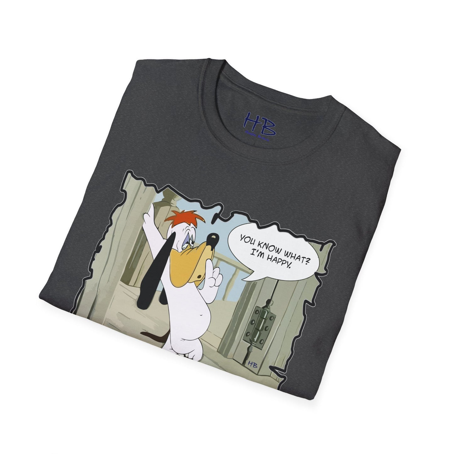 The most famous quote from our beloved character "You know what? I'm happy!!"