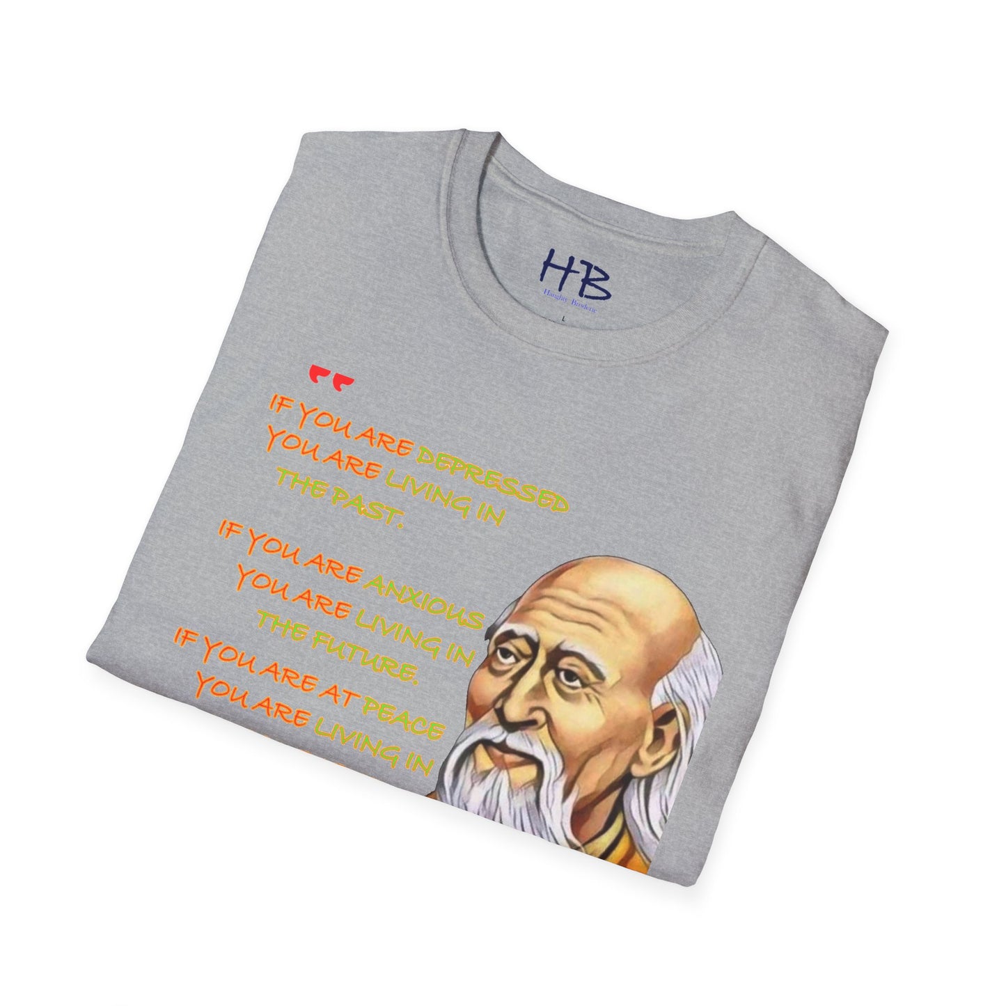 Lao Tzu stating "If you are depressed, you are living in the past. If you are anxious, you are living in the future.  If you are at peace, you are living in the present."