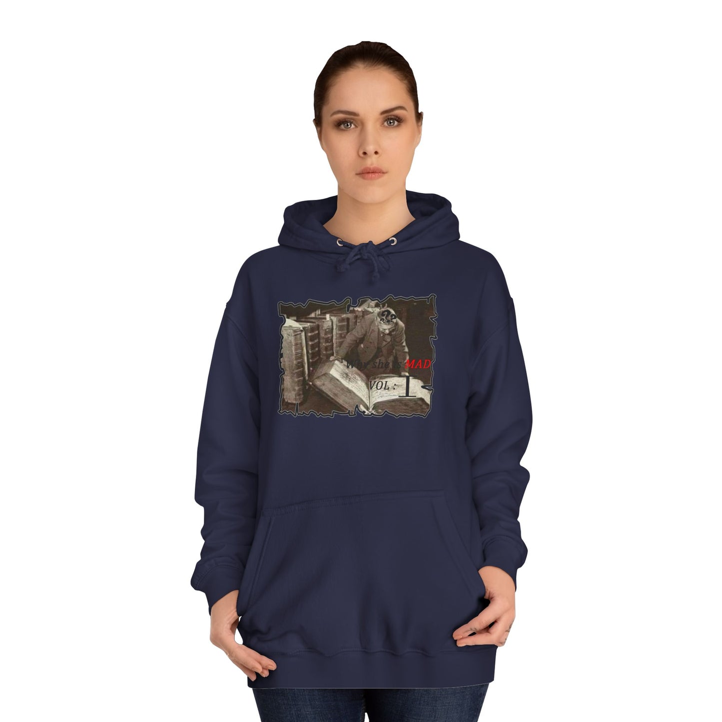 Why she's mad Vol I (Hoodie - Cozy and Durable)