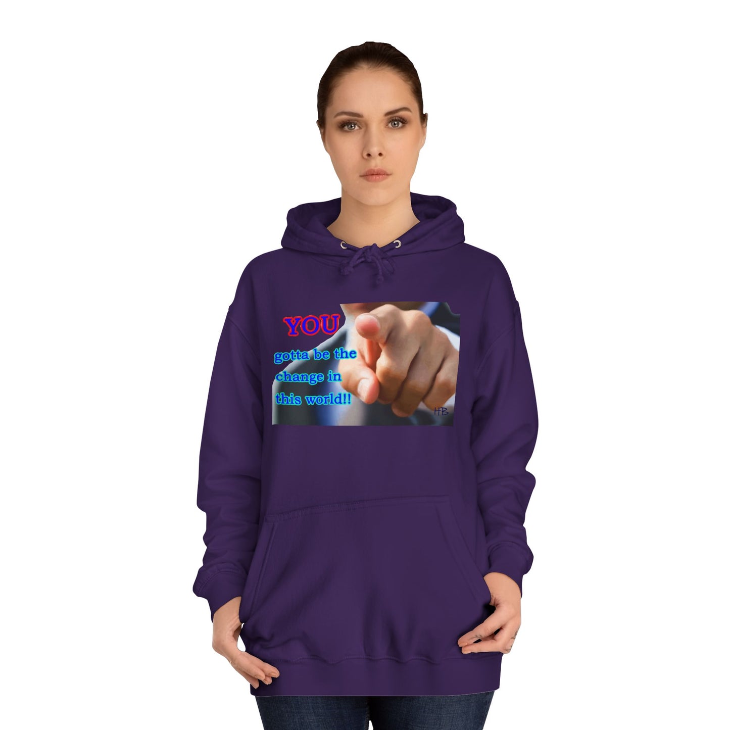 You gotta be the change in this world (Hoodie - Cozy and Durable)