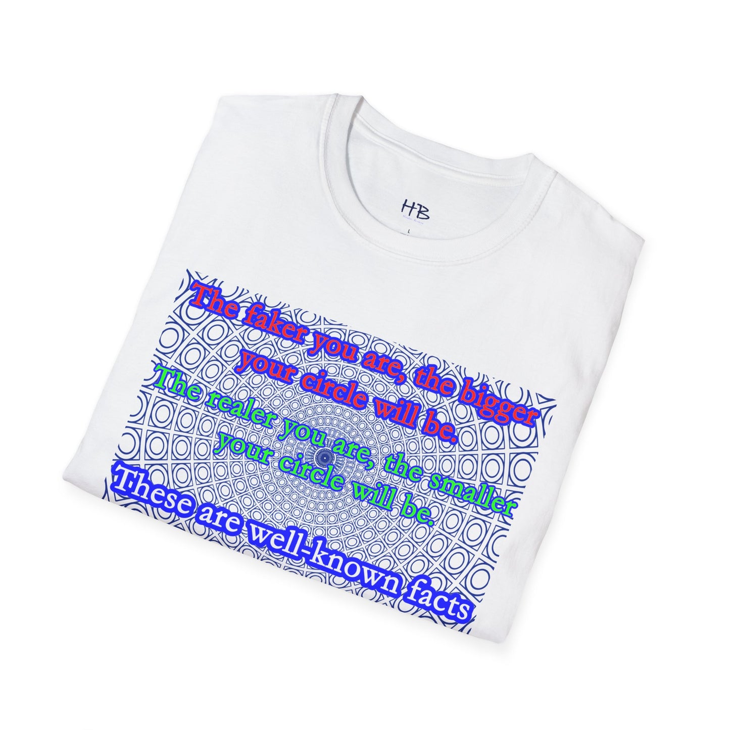 The faker you are, the bigger your circle will be.  The realer you are the smaller your circle will be.  These are well known facts!!