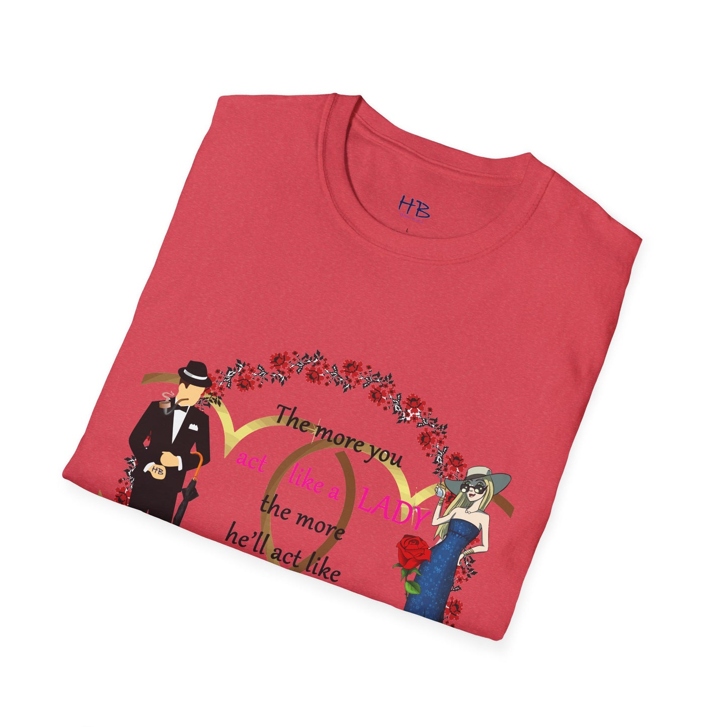 Act like a lady, he'll be a gentleman