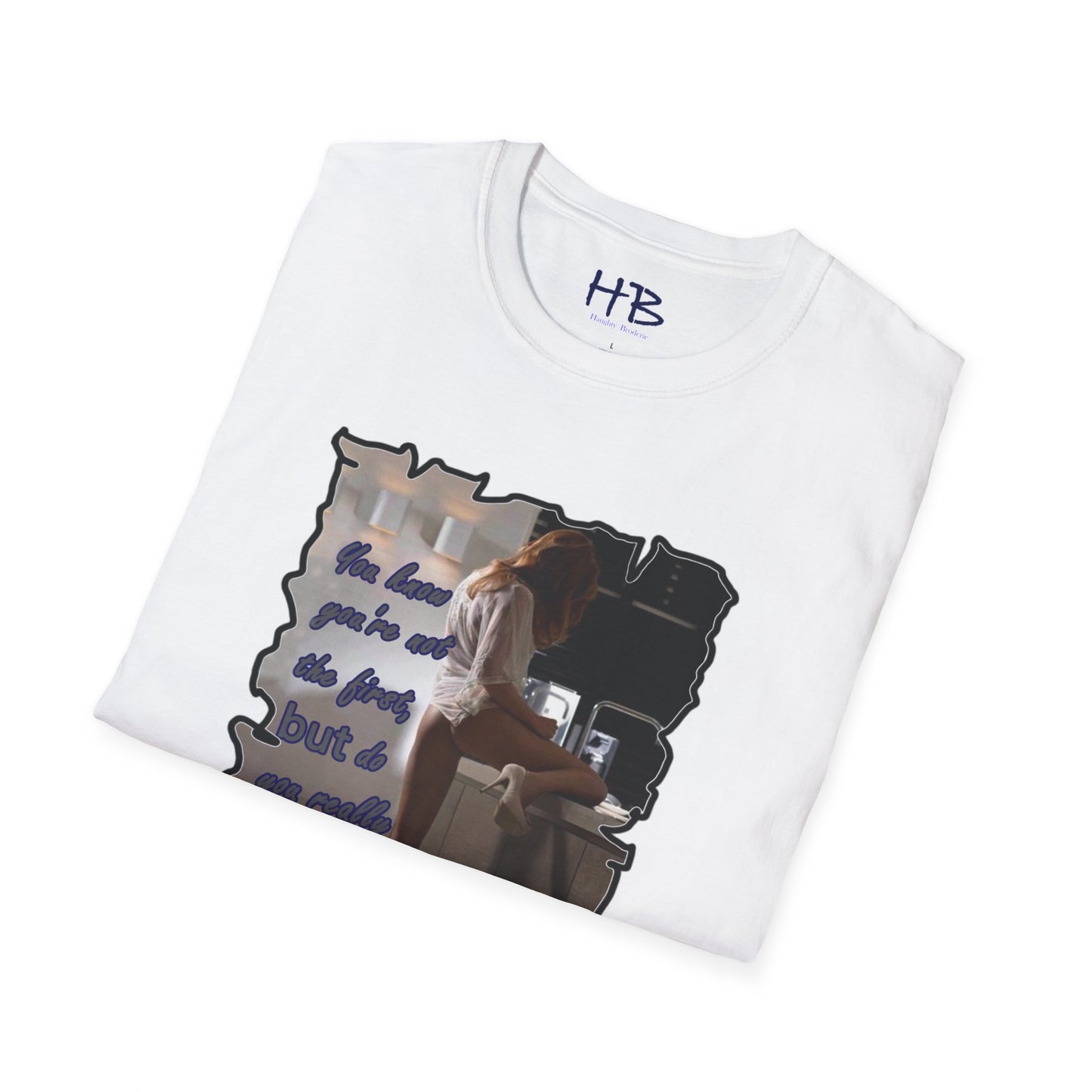 You know you're not the first, BUT do you really care????