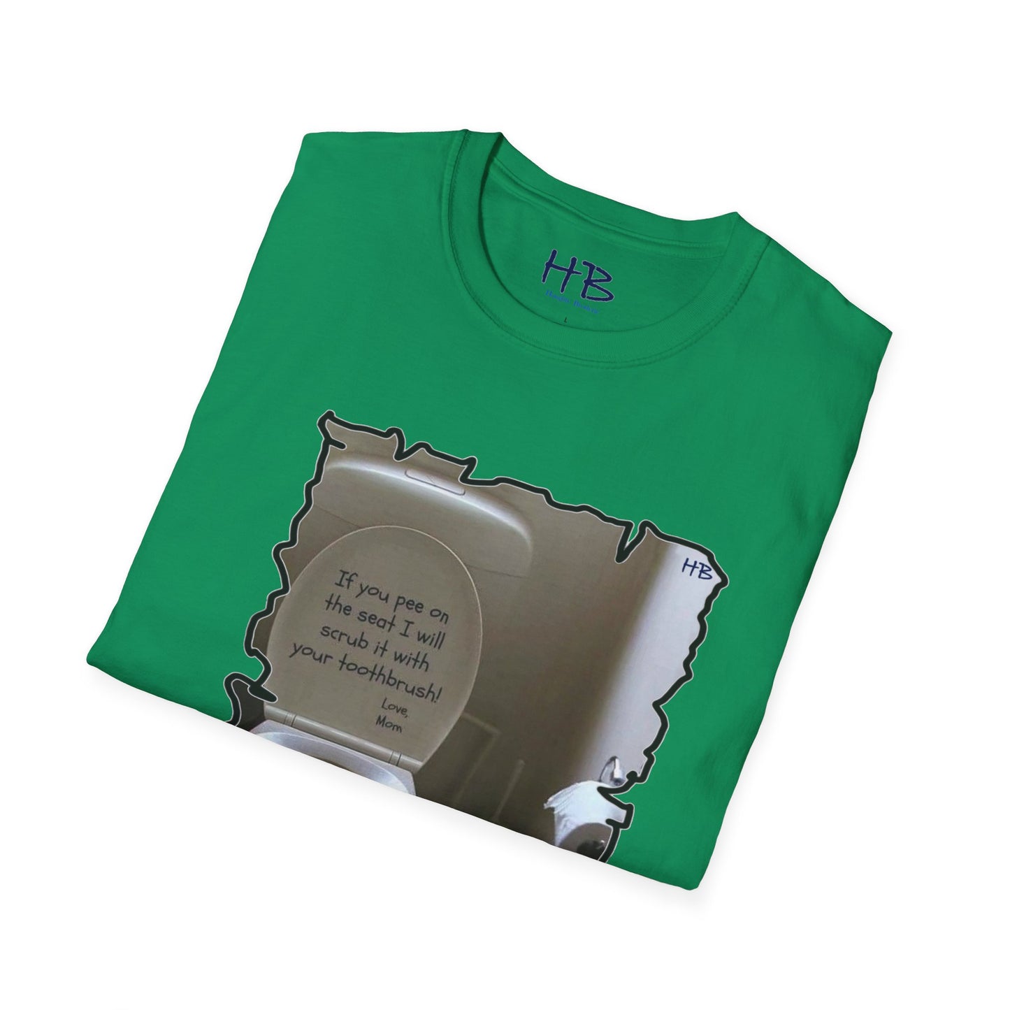 If you 'pee' on the toilet seat, I will clean it with your toothbrush - Love, Mom!!